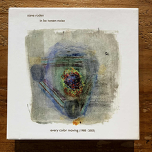 Load image into Gallery viewer, Steve Roden / In Be Tween Noise – Every Color Moving (1988-2003) (6CD BOX)