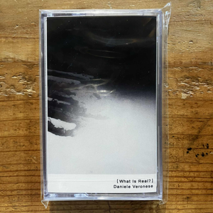 Daniele Veronese - What Is Real? (TAPE)