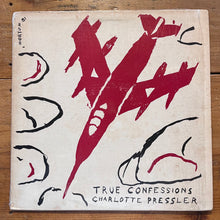Load image into Gallery viewer, Charlotte Pressler – True Confessions (12")