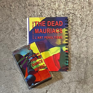 The Dead Mauriacs - Of Course, This Is Dance Music (TAPE+BOOK)