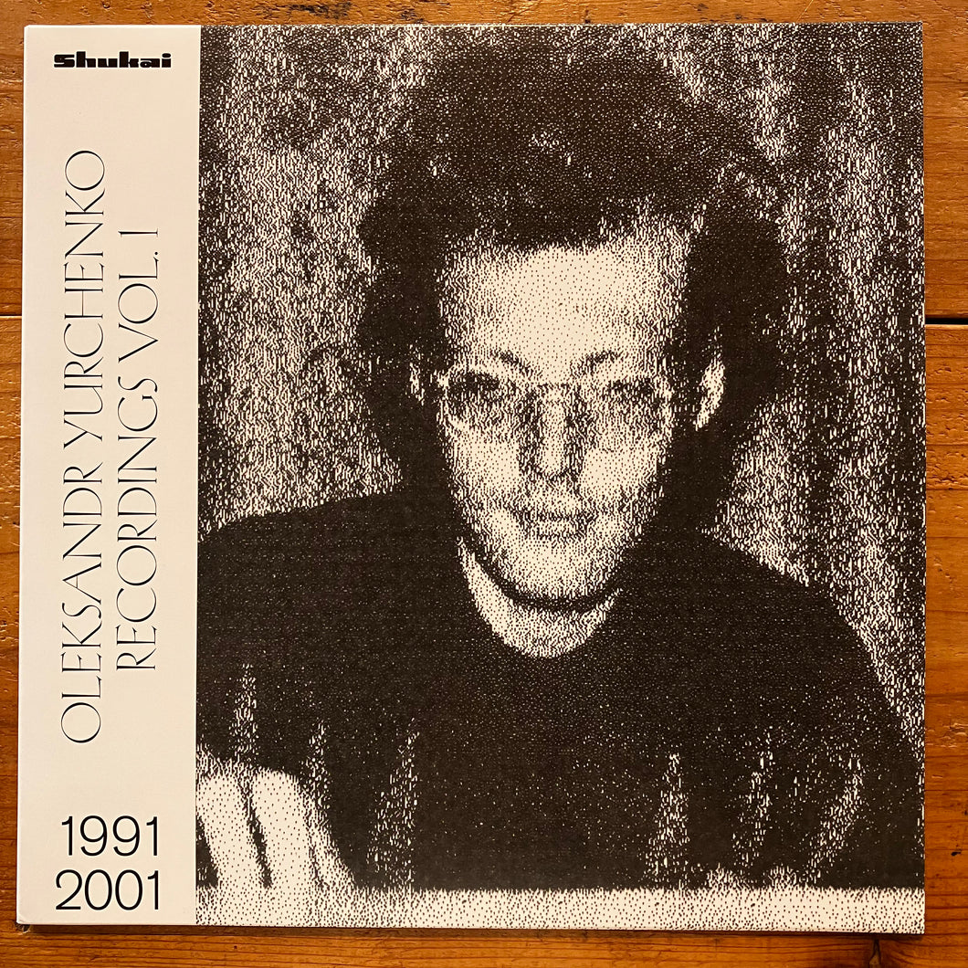 Oleksandr Yurchenko  - Recordings Vol. 1, 1991—2001 (LP)