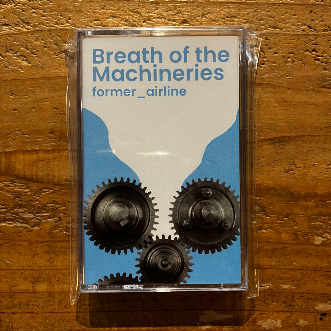 former_airline - Breath of the Machineries (TAPE)