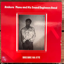 Load image into Gallery viewer, Atakora Manu And His Sound Engineers Band - Bre Bre Na Eye (LP)