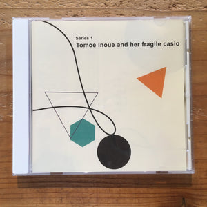 Tomoe Inoue and Her Fragile Casio - series 1 (CD)