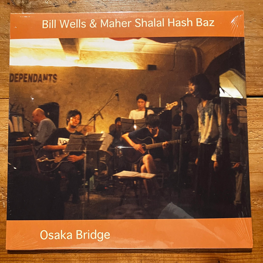 Bill Wells & Maher Shalal Hash Baz – Osaka Bridge (LP)