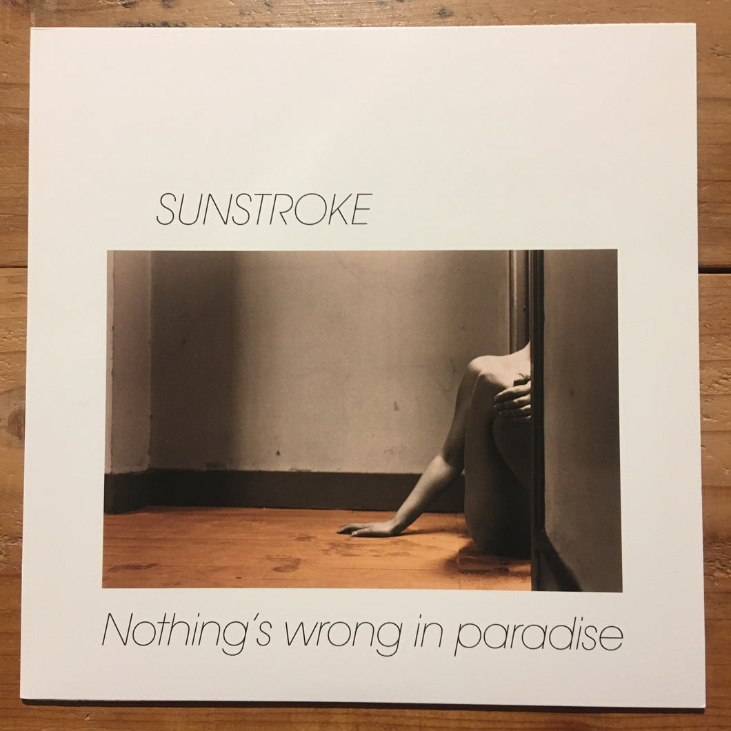Sunstroke - Nothing’s wrong in paradise (LP)