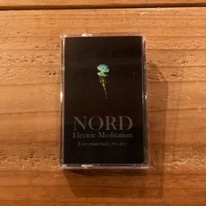 NORD / Electric Meditation - Live materials 2015-2017 (TAPE)