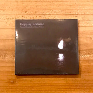 Takashi Masubuchi, Shizuo Uchida / Dripping nocturne (CD)
